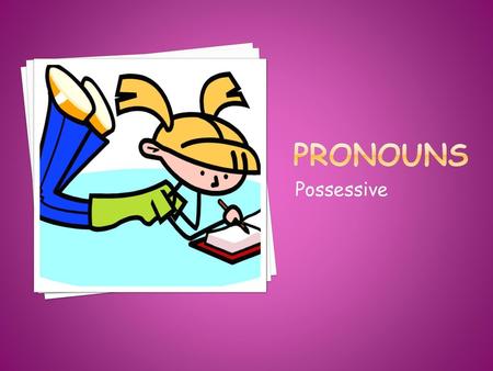 Pronouns Possessive.