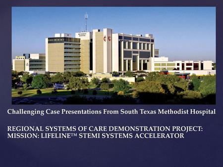 Challenging Case Presentations From South Texas Methodist Hospital