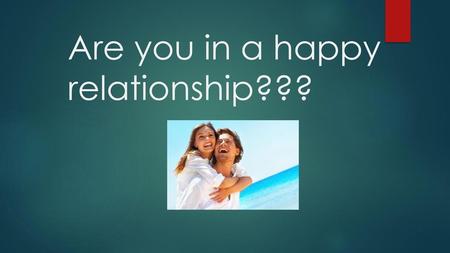 Are you in a happy relationship???