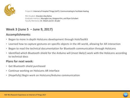 Week 3 (June 5 – June 9, 2017) Accomplishments: Plans for next week: