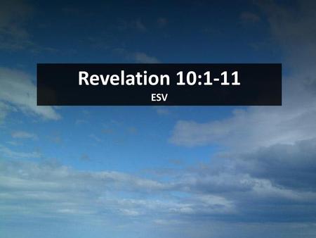 Revelation 10:1-11 ESV Scripture.