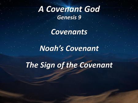 Covenants Noah’s Covenant The Sign of the Covenant