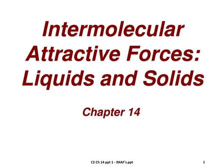 Intermolecular Attractive Forces: Liquids and Solids