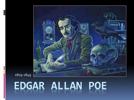 1809-1849 Edgar Allan Poe.