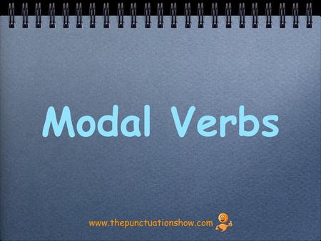 Modal Verbs www.thepunctuationshow.com.