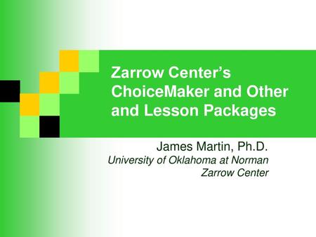 Zarrow Center’s ChoiceMaker and Other and Lesson Packages