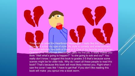 This book is called the Heartbreak Messenger