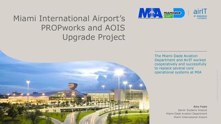 Miami International Airport’s PROPworks and AOIS Upgrade Project