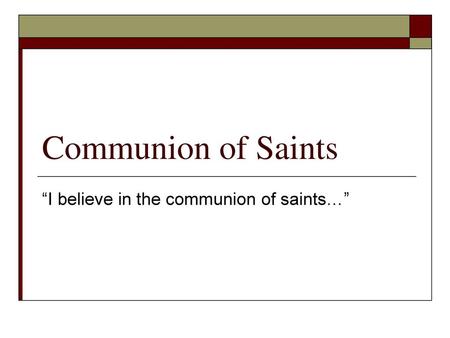 “I believe in the communion of saints…”