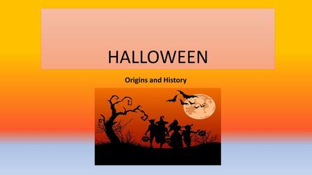 HALLOWEEN Origins and History.