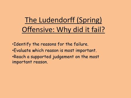 The Ludendorff (Spring) Offensive: Why did it fail?