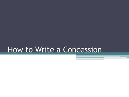 How to Write a Concession