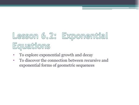 Lesson 6.2: Exponential Equations