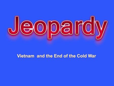 Vietnam and the End of the Cold War