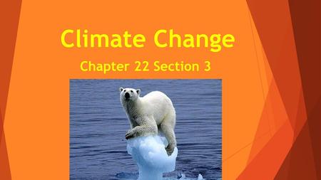 Climate Change Chapter 22 Section 3.