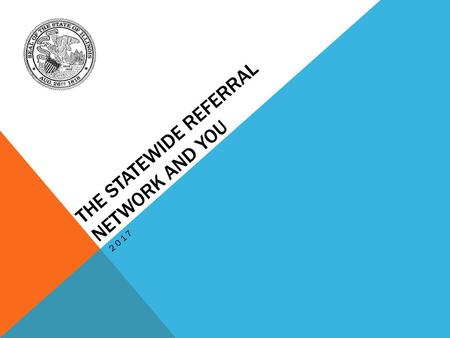 the Statewide Referral network and You