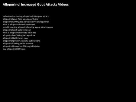 Allopurinol Increased Gout Attacks Videos