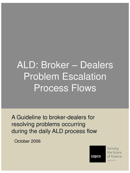 ALD: Broker – Dealers Problem Escalation Process Flows