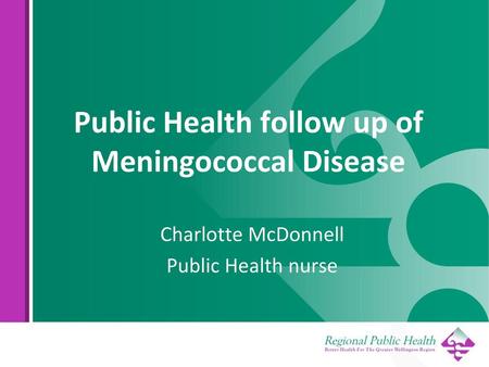 Public Health follow up of Meningococcal Disease