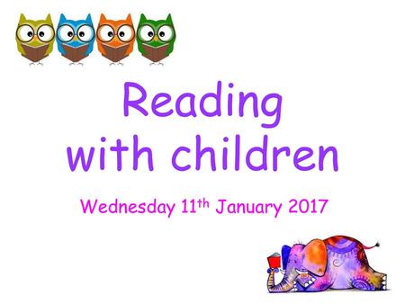 Reading with children Wednesday 11th January 2017.