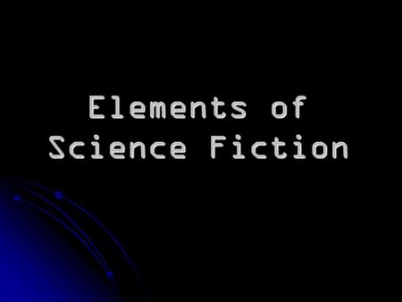 Elements of Science Fiction