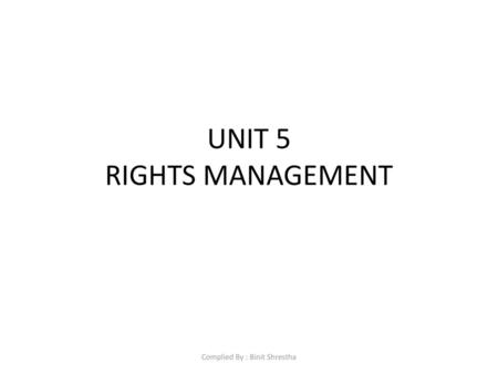 UNIT 5 RIGHTS MANAGEMENT