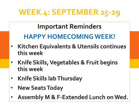 Week 4: September Important Reminders HAPPY HOMECOMING WEEK!