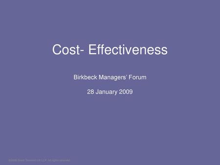 Cost- Effectiveness Birkbeck Managers’ Forum 28 January 2009