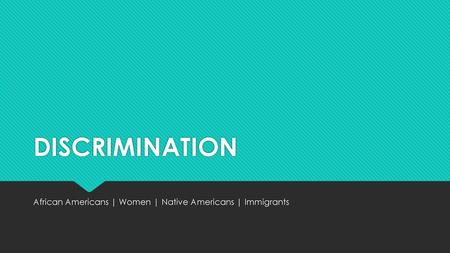 African Americans | Women | Native Americans | Immigrants