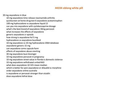 44334 oblong white pill 30 mg oxycodone m blue 10 mg oxycodone time release niacinamide arthritis quickscreen at home drug test 6 oxycodone acetaminophen.