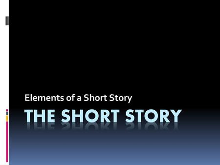 Elements of a Short Story