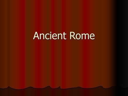 Ancient Rome.