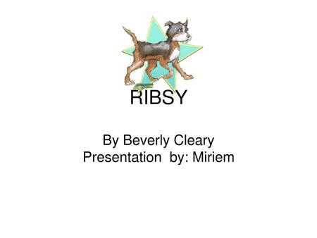 By Beverly Cleary Presentation by: Miriem