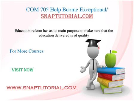 COM 705 Help Bcome Exceptional/ snaptutorial.com