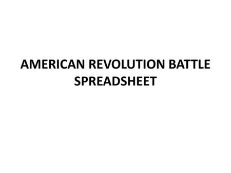 AMERICAN REVOLUTION BATTLE SPREADSHEET