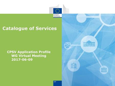 Catalogue of Services CPSV Application Profile WG Virtual Meeting 2017-06-09.