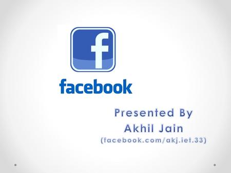 Presented By Akhil Jain (facebook.com/akj.iet.33)