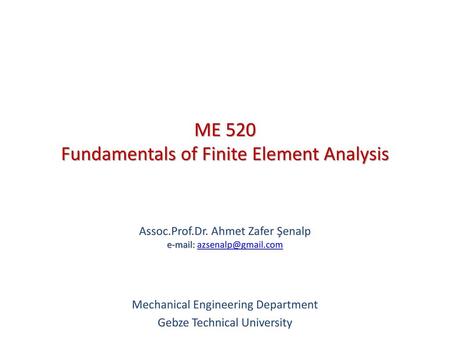 ME 520 Fundamentals of Finite Element Analysis