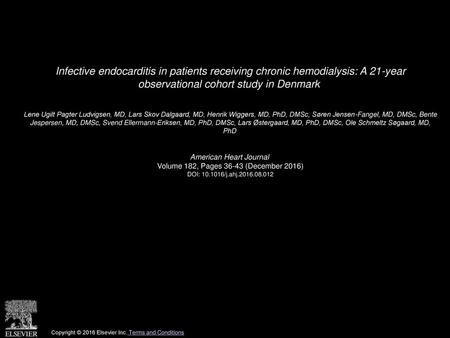 Infective endocarditis in patients receiving chronic hemodialysis: A 21-year observational cohort study in Denmark  Lene Ugilt Pagter Ludvigsen, MD, Lars.