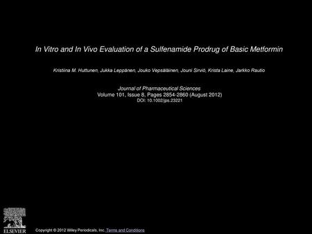 In Vitro and In Vivo Evaluation of a Sulfenamide Prodrug of Basic Metformin  Kristiina M. Huttunen, Jukka Leppänen, Jouko Vepsäläinen, Jouni Sirviö, Krista.