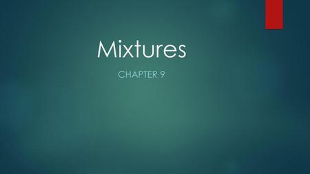 Mixtures Chapter 9.