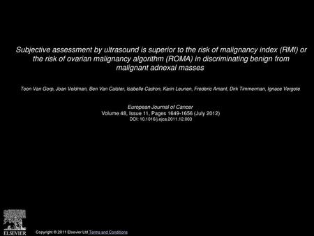 Subjective assessment by ultrasound is superior to the risk of malignancy index (RMI) or the risk of ovarian malignancy algorithm (ROMA) in discriminating.