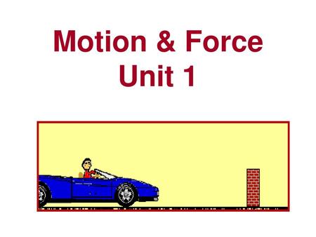 Motion & Force Unit 1.