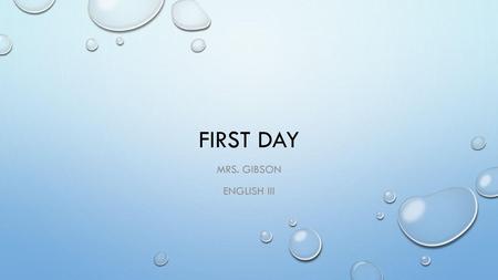 First day Mrs. Gibson English III.