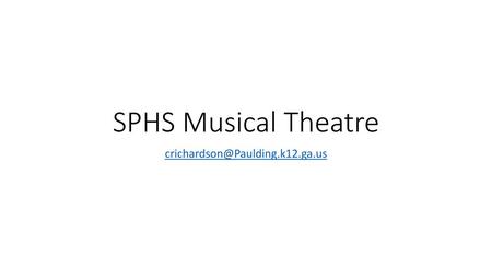 SPHS Musical Theatre crichardson@Paulding.k12.ga.us.