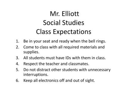 Mr. Elliott Social Studies Class Expectations