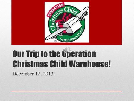 Our Trip to the Operation Christmas Child Warehouse!