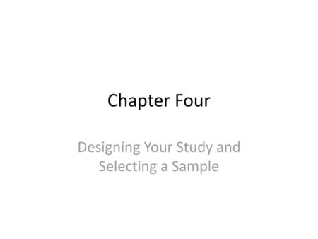 Designing Your Study and Selecting a Sample