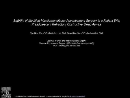 Stability of Modified Maxillomandibular Advancement Surgery in a Patient With Preadolescent Refractory Obstructive Sleep Apnea  Hyo-Won Ahn, PhD, Baek-Soo.