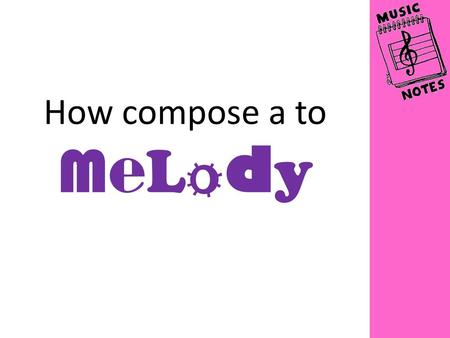 How compose a to MeLody.